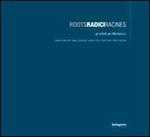 Roots Radici Radines. Gli artisti per Michelucci. Catalogo della most ra (Pistoia, giugno 2008). Ediz. italiana, francese e inglese