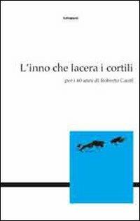 L' inno che lacera i cortili. Per i 60 anni di Roberto Carifi - copertina
