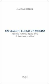 Un viaggio lungo un mondo. Racconto sulla vita e sulle opere di don Lorenzo Milani - Claudia Cappellini - copertina