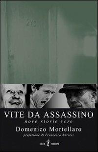 Vite da assassino - Domenico Mortellaro - copertina