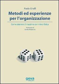 Metodi ed esperienze per l'organizzazione. Come ottenere il massimo con minor fatica - Paolo Ghelfi - copertina