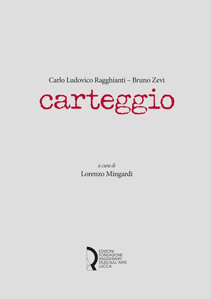 Carlo Ludovico Ragghianti-Bruno Zevi. Carteggio - copertina