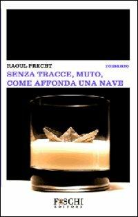 Senza tracce, muto, come affonda una nave - Raoul Precht - copertina