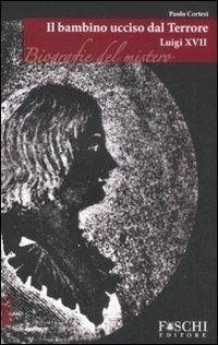 Luigi XVII. Il bambino ucciso dal terrore - Paolo Cortesi - copertina