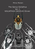 The Genus Goliathus. Vol. 1: Goliathus cacicus Olivier.
