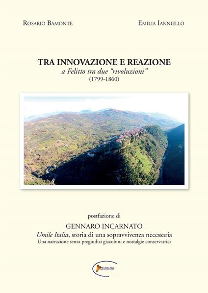 Tra innovazione e reazione: a Felitto tra due «rivoluzioni» (1799-1860) - Rosario Bamonte,Emilia Ianniello - copertina