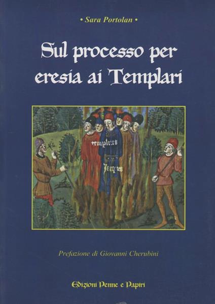 Sul processo per eresia dei Templari - Sara Portolan - copertina
