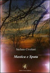 Mastica e sputa. Il mio piccolo mondo - Stefano Civolani - copertina