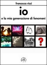 Io e la mia generazione di fenomeni