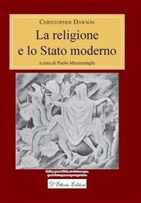 La religione e lo Stato moderno - Christopher Dawson,Paolo Mazzeranghi - ebook