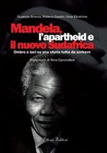 Mandela, l'apartheid e il nuovo Sudafrica. Ombre e luci su una storia tutta da scrivere