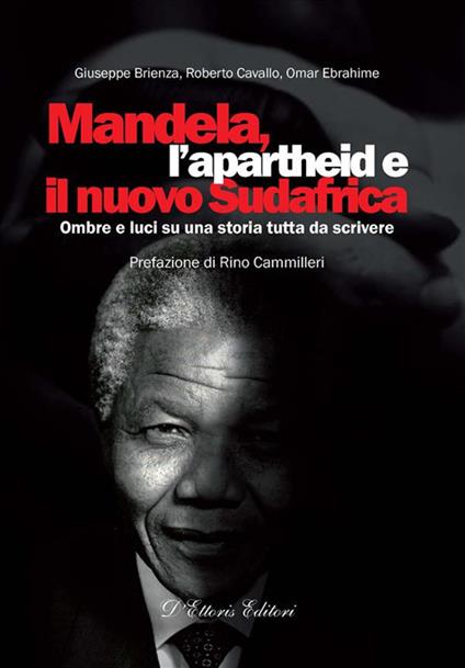 Mandela, l'apartheid e il nuovo Sudafrica. Ombre e luci su una storia tutta da scrivere - Giuseppe Brienza,Roberto Cavallo,Omar Ebrahime - ebook