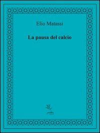 La pausa del calcio - Elio Matassi - copertina