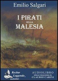 I pirati della Malesia letto da Claudio Carini. Audiolibro. CD Audio formato MP3 - Emilio Salgari - copertina
