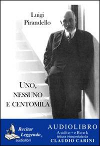 Uno, nessuno e centomila. Audiolibro. CD Audio formato MP3. Ediz. integrale - Luigi Pirandello - copertina