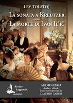 La sonata a Kreutzer-La morte di Ivan Il'ic. Audiolibro. CD Audio formato MP3