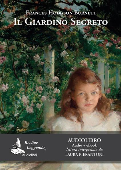 Il giardino segreto letto da Laura Pierantoni. Audiolibro. CD Audio formato MP3. Ediz. integrale. Con e-book - Frances Hodgson Burnett - copertina