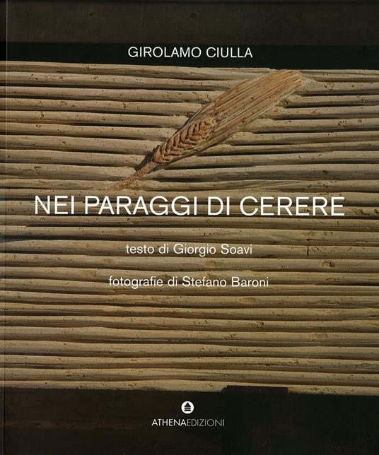 Girolamo Ciulla. Nei paraggi di Cerere. Ediz. illustrata - Giorgio Soavi,Stefano Baroni - copertina