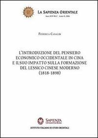 L' introduzione del pensiero economico occidentale in Cina e il suo impatto sulla formazione del lessico cinese moderno (1818-1898) - Federica Casalin - copertina