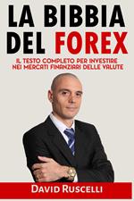 La bibbia del forex. Il testo completo per investire nei mercati finanziari delle valute