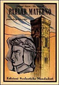 Parlar materno. Grammatica (rist. anast. 1946). Per la terza classe - Giovanni Nencioni,Felice Socciarelli - copertina