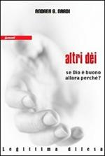 Altri dei. Se Dio è buono, allora perché?