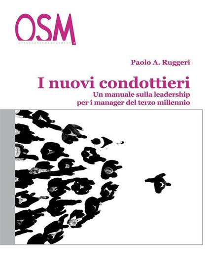 I nuovi condottieri. Un manuale sulla leadership per i manager del terzo millennio - Paolo A. Ruggeri - ebook
