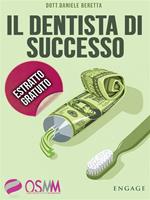 Il dentista di successo. Sconfiggere burocrazia e low cost lavorando in un ambiente positivo e stimolante