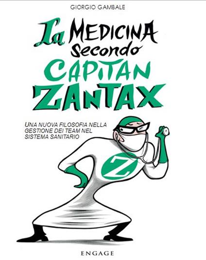 La medicina secondo capitan Zantax. Una nuova filosofia nella gestione dei team nel sistema sanitario - Giorgio Gambale - copertina