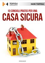 10 consigli pratici per una casa sicura. Tutti i segreti per difendere la tua casa dai ladri