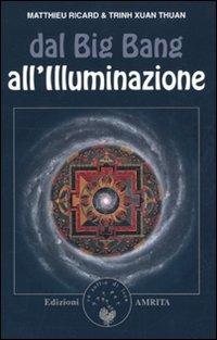 Dal Big bang all'illuminazione - Matthieu Ricard,Thuan Trinh Xuan - copertina