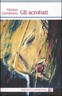 Gli acrobati - Matteo Caropreso - copertina