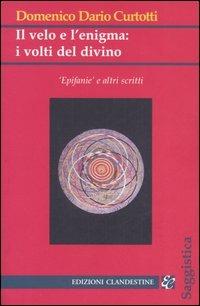 Il velo e l'enigma: i volti del divino - Domenico Dario Curtotti - copertina