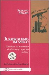 Il radicalismo islamico. Hizbollah da movimento rivoluzionario a partito politico - Stefano Mauro - copertina