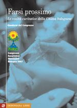 Farsi prossimo. Le realtà caritative della Chiesa bolognese