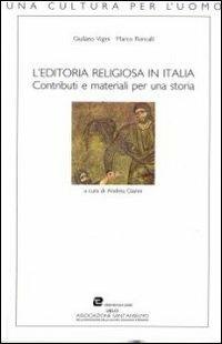 L' editoria religiosa in Italia. Contributi e materiali per una storia - Marco Roncalli,Giuliano Vigini - copertina