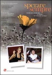 Sperare sempre. Barbara Ferrari, 14 anni di vita in "coma" - copertina