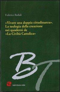 «Vivere una doppia cittadinanza». La teologia della creazione nei quaderni de «La Civiltà Cattolica» - Federico Badiali - copertina