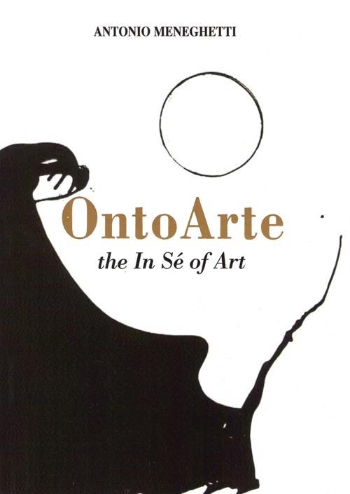 Ontoarte: the in sé of art - Antonio Meneghetti - copertina