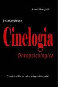 Cinelogia ontopsicologica. L'analisi del film sul codice biologico della psiche - Antonio Meneghetti - copertina