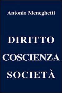 Diritto coscienza società - Antonio Meneghetti - copertina