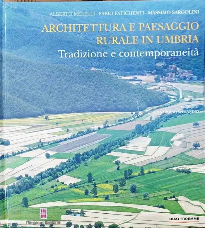 Architettura e paesaggio rurale in Umbria. Tradizione e contemporaneità. Ediz. illustrata