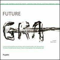 Future GRA. Il futuro del Grande Raccordo Anulare nella prospettiva della città metropolitana. Ediz. multilingue - copertina