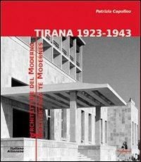 Tirana 1923-1943. Architetture del moderno. Ediz. multilingue - Patrizia Capolino - copertina