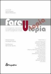 Fare utopia. I protagonisti raccontano la collaborazione tra scienze sociali e progettuali in Italia - copertina