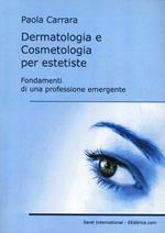 Dermatologia e cosmetologia per estetiste. Fondamenti di una professione emergente