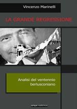 La grande regressione. Analisi del ventennio berlusconiano