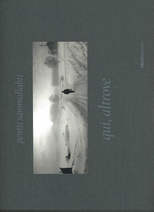 Qui altrove. Ediz. illustrata - Pentti Sammallahti - copertina