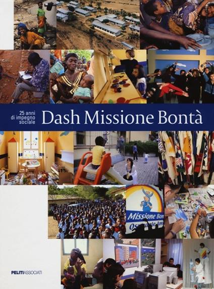 Dash Missione Bontà. 25 anni di impegno sociale - Laura Leonelli,Alessandro Mauro - copertina