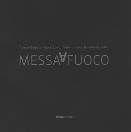 Messa a fuoco. Lo sguardo di quattro fotografi per città della scienzain occasione del secondo anniversario dell'incendio. Ediz. italiana e inglese - copertina
